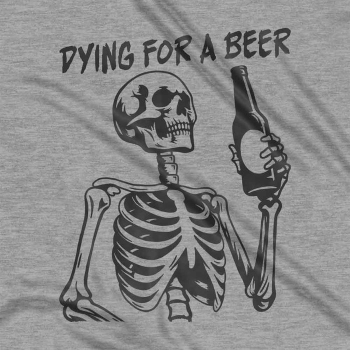 Dying For A Beer t-shirt