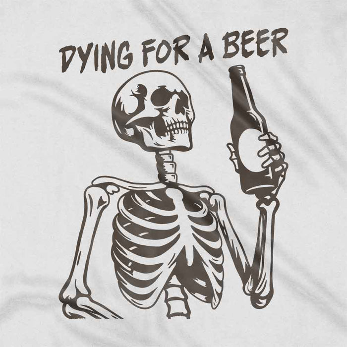 Dying For A Beer t-shirt