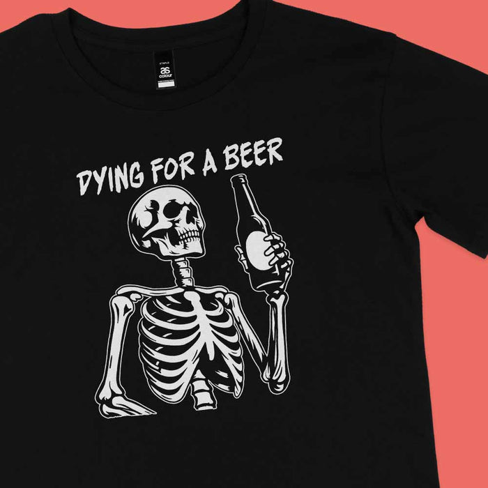 Dying For A Beer t-shirt