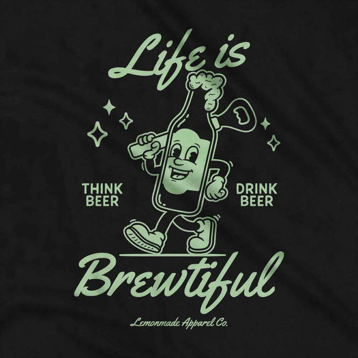 Life Is Brewtiful t-shirt