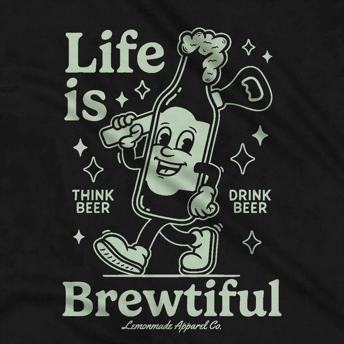 Life Is Brewtiful t-shirt