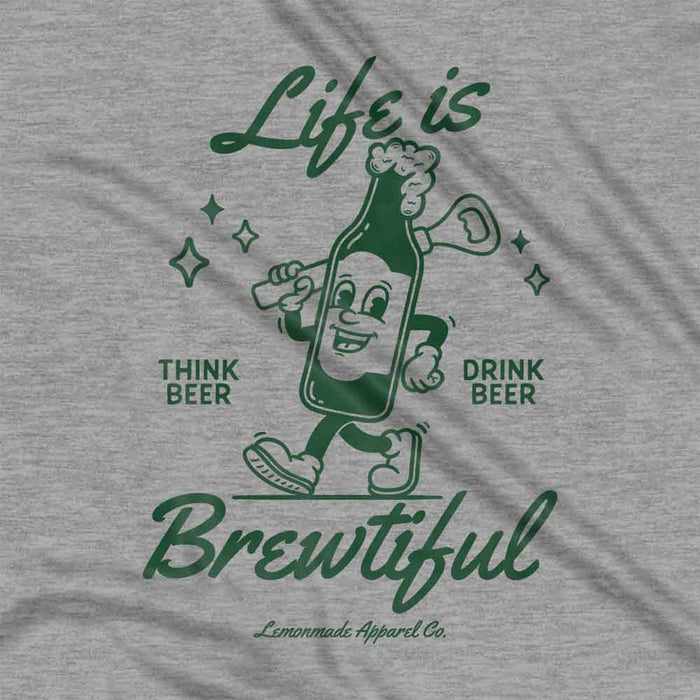 Life Is Brewtiful t-shirt
