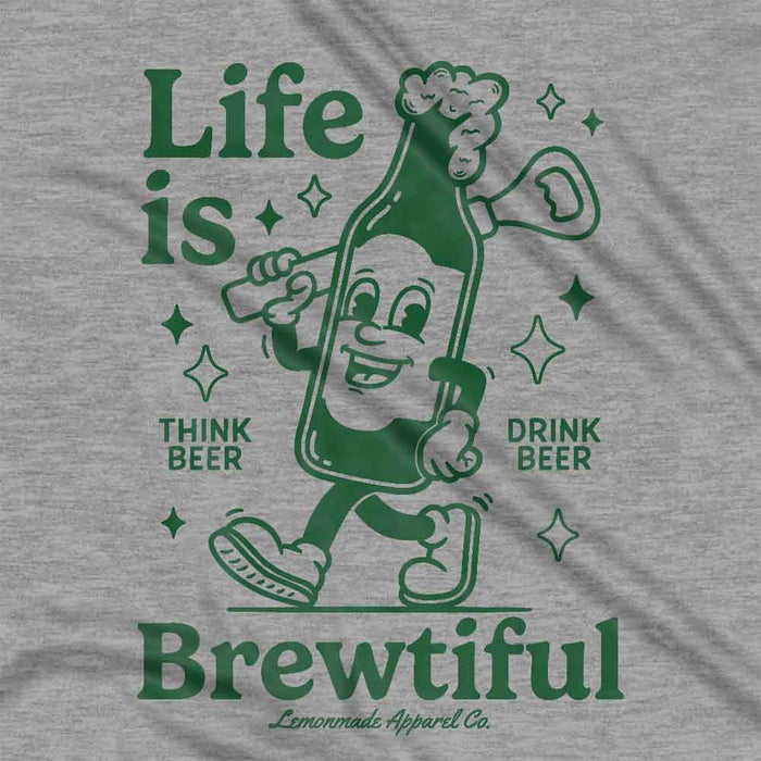Life Is Brewtiful t-shirt