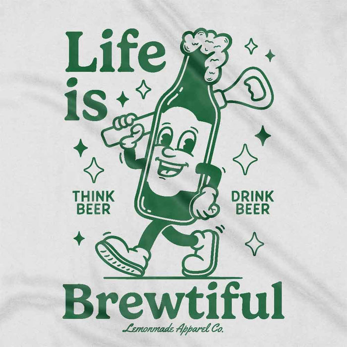 Life Is Brewtiful t-shirt