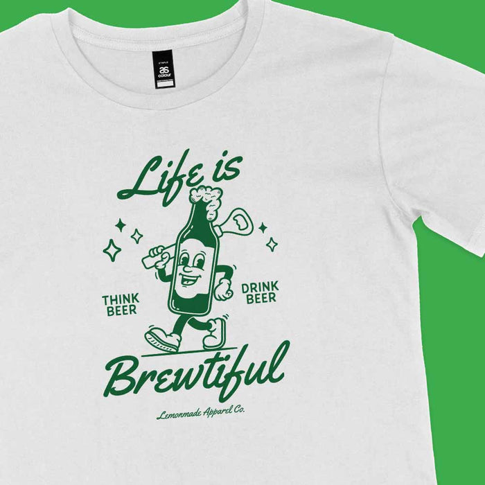 Life Is Brewtiful t-shirt