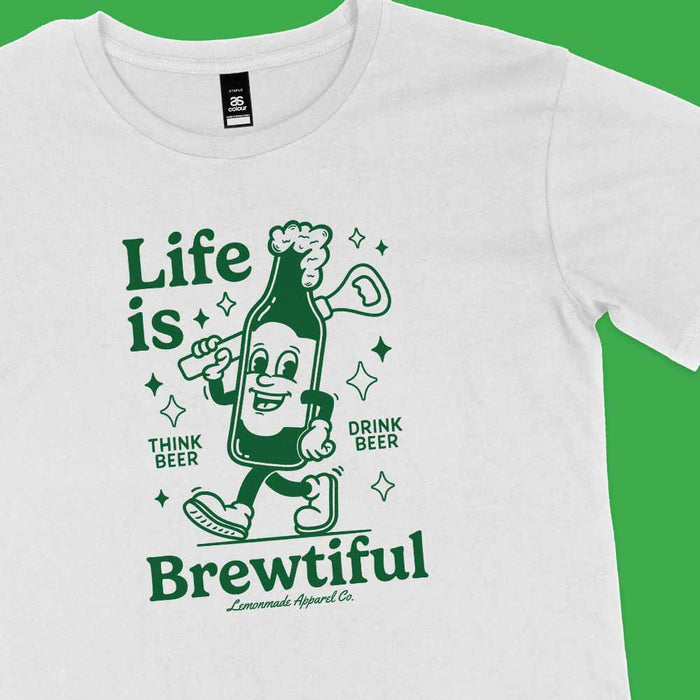 Life Is Brewtiful t-shirt