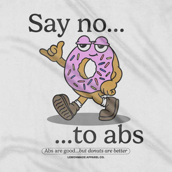 Say No To Abs t-shirt