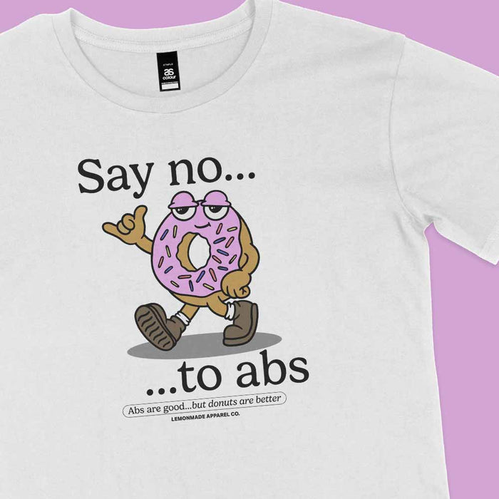 Say No To Abs t-shirt