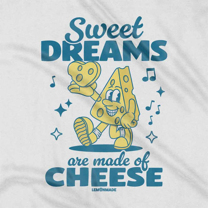Sweet Dreams Are Made Of Cheese t-shirt
