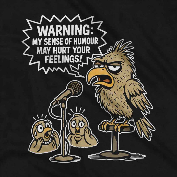 Warning My Sense of Humour May Hurt Your Feelings t-shirt