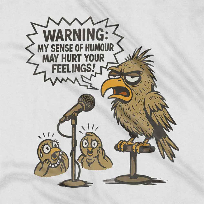 Warning My Sense of Humour May Hurt Your Feelings t-shirt